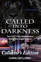 Called Into Darkness: Two NYC First Responders Battle the Supernatural (Collector's Edition) B0GRSYS83X Book Cover
