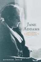 Jane Addams, a Writer's Life 0252029232 Book Cover