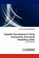Supplier Development Using Interpretive Structural Modelling (ISM) 384430732X Book Cover