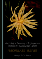 Morphological Taxonomy of Angiosperms – Textbook of Flowering Plant Families: Amborellales – Buxales 1036443698 Book Cover