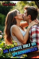 Die feuchte MILF im Spermarausch (German Edition) B0FQ62B1J9 Book Cover