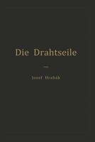 Die Drahtseile: Alles Nothwendige Zur Richtigen Beurtheilung, Construction Und Berechnung Derselben 3642898882 Book Cover