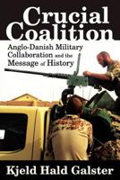 Crucial Coalition: Anglo-Danish Military Collaboration and the Message of History 0988019280 Book Cover
