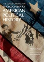 The Concise Princeton Encyclopedia of American Political History 0691152071 Book Cover