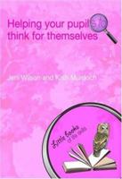 Helping your Pupils to Think for Themselves (Little Books of Life Skills) 0415447305 Book Cover