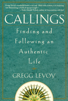 Callings: Finding and Following an Authentic Life 0965840557 Book Cover