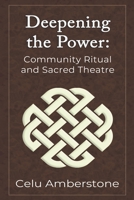 Deepening the Power: Community Ritual and Sacred Theatre 1990581021 Book Cover