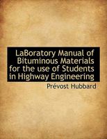 LaBoratory Manual of Bituminous Materials for the use of Students in Highway Engineering 1117917819 Book Cover