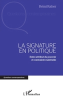 Signature en politique: Entre attribut du pouvoir et contrainte matérielle 2296961053 Book Cover