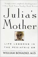 Julia's Mother: Life Lessons in the Pediatric ER 0312277350 Book Cover
