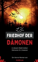 Friedhof der Dämonen: In diesem Wald treiben Dämonen ihr Unwesen 375686913X Book Cover