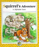 Squirrel's Adventure in Alphabet Town (Read Around Alphabet Town) 0516054198 Book Cover