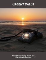 Urgent Calls: More Stories Of Life, Death, And Everything In Between B0G6DN5MYX Book Cover