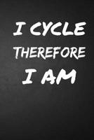 I cycle therefore I am: Cycling Journal Gift for Cyclist with Prompts to Keep Track of your Rides, Maintenance and Route Log 6x9 in 100 pages 1077102976 Book Cover