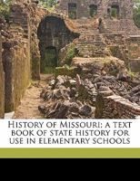 History of Missouri; A Text Book of State History for Use in Elementary Schools 1149405902 Book Cover