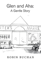 Glen and Aha: A Gentle Story 1543966047 Book Cover