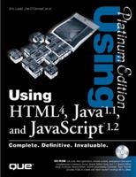 Using HTML 4 - Java 1.1 - Javascript 1.2 - Platinum Edition 0789714779 Book Cover