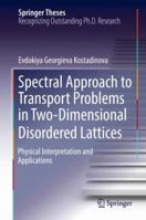 Spectral Approach to Transport Problems in Two-Dimensional Disordered Lattices: Physical Interpretation and Applications 3030022110 Book Cover