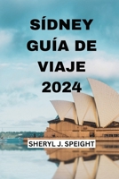 SÍDNEY GUÍA DE VIAJE 2024: Experimentar El Corazón De Australia Con Facilidad (Spanish Edition) B0CP6C6DNJ Book Cover