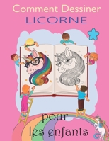 Comment Dessiner Licorne pour les Enfants: Un cahier de dessin et d'activités amusant et simple étape par étape pour que les enfants apprennent à dess B08TQ7DRR8 Book Cover