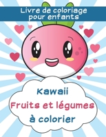 Livre de coloriage pour enfants: Kawaii fruits et l�gumes � colorier B084DGQJ3B Book Cover