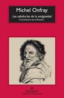 Les sagesses antiques. Contre-histoire de la philosophie I 2253083844 Book Cover