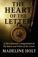 The Heart of the Letter: A Devotional Companion to the Black and White of the Letter (The Letter Series) B0GDXHT3Y5 Book Cover