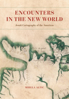 Encounters in the New World: Jesuit Cartography of the Americas 022679105X Book Cover