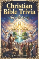 Christian Bible Trivia: Revelation B0GHP4F76F Book Cover
