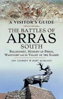 The Battles of Arras: South: Bullecourt, Monchy-Le-Preux, Wancourt and the Valley of the Scarpe 152674239X Book Cover