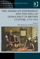 The American Experiment and the Idea of Democracy in British Culture, 1776-1914 1409400808 Book Cover