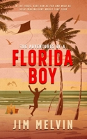 The Adventures of a Florida Boy: In the 1960s, kids ran as far and wild as their imaginations would take them B0DV4GFH24 Book Cover