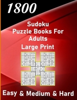 1800 sudoku puzzle book for adults large print easy & medium & hard: big soduko book's puzzles for adult and teen with 1800 collection sodoku with 600 B08TSH76WW Book Cover