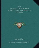 The History of Gog and Magog, The Champions of London 1419166123 Book Cover