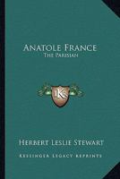Anatole France,: The Parisian 1163183873 Book Cover