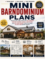 Mini Barndominium Plans: Practical Small-Home Layouts with Real Dimensions, Furniture Placement, Garage & Shop Options, and Cost-Saving Designs to Help You Choose the Right Home Before You Build 1807972305 Book Cover