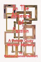 In The Absence of Passion: A Faison Quay Mystery 1453606173 Book Cover