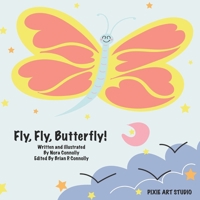 Fly, Fly, Butterfly! B089HZJ7MK Book Cover