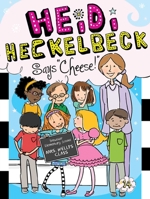 Heidi Heckelbeck Says "Cheese!" 1481423274 Book Cover