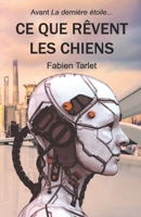 Ce que rêvent les chiens: Avant La dernière étoile... B09FC9HRYG Book Cover