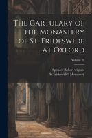 The Cartulary of the Monastery of St. Frideswide at Oxford; Volume 28 1021603554 Book Cover