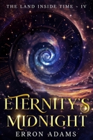 Eternity's Midnight: The Land Inside Time IV 1763610950 Book Cover