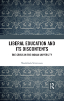 Liberal Education and Its Discontents: The Crisis in the Indian University 036747946X Book Cover