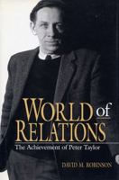World of Relations: The Achievement of Peter Taylor 0813120632 Book Cover
