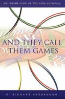And They Call Them Games: An Inside View of the 1996 Olympics 0865547068 Book Cover