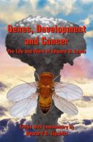Genes, Development and Cancer: The Life and Work of Edward B. Lewis 1402063431 Book Cover