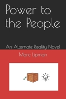 Power to the People: An Alternate Reality Novel B084B2Z45B Book Cover