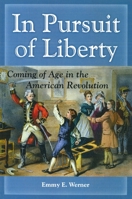 In Pursuit of Liberty: Coming of Age in the American Revolution 1597972681 Book Cover