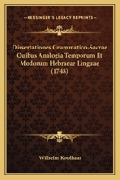 Dissertationes Grammatico-Sacrae Quibus Analogia Temporum Et Modorum Hebraeae Linguae (1748) 116603982X Book Cover