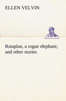 Rataplan, a Rogue Elephant: And Other Stories 384918823X Book Cover